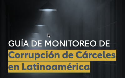 Guía de monitoreo de corrupción de cárceles de Latinoamérica