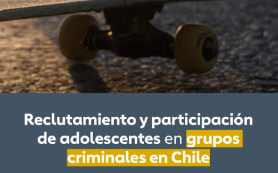 Reclutamiento y Participación de Adolescentes en grupos criminales en Chile Informe Etapa 1