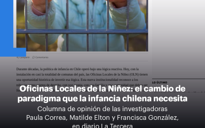 «Oficinas Locales de la Niñez: el cambio de paradigma que la infancia chilena necesita», columna de opinión en La Tercera